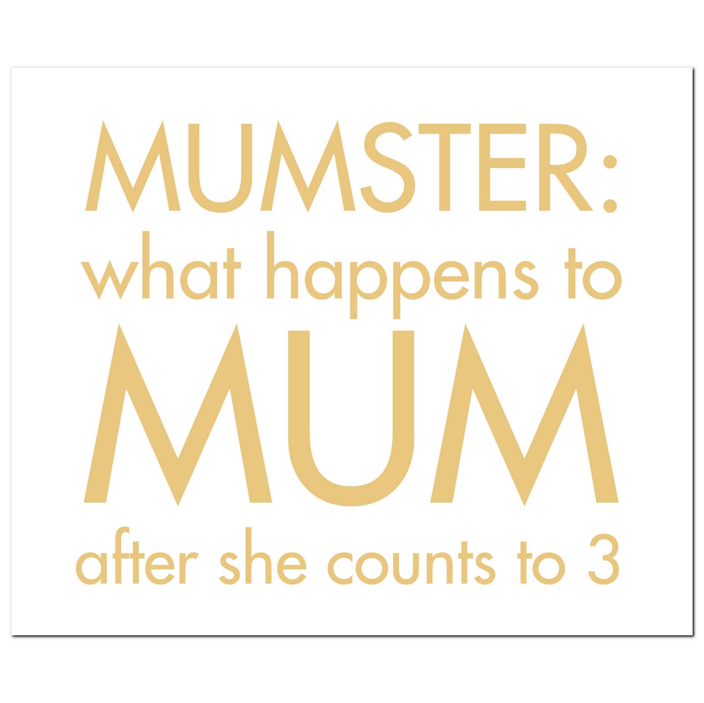 Mumster: What Happens To Mum After She Gold Foil Plaque